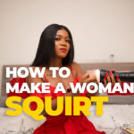 How to make a girl squirt